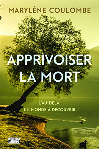 Apprivoiser la mort (French Edition) by Marylène Coulombe
