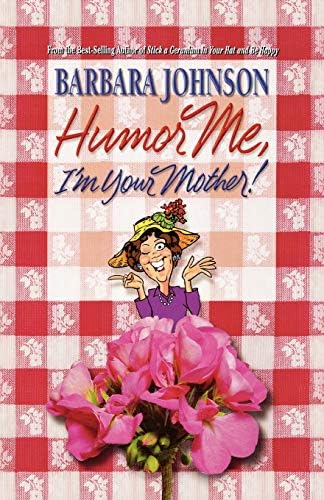 Humor Me, I'm Your Mother Paperback โ Illustrated, November 16, 2009