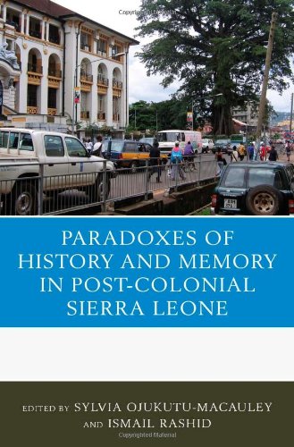 The Paradoxes of History and Memory in Post-Colonial Sierra LeoneFrom Lexington Books