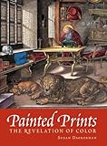 Painted Prints: The Revelation of Color in Northern Renaissance & Baroque Engravings, Etchings & Woodcuts