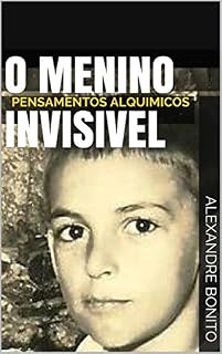 Livro O  MENINO  INVISIVEL             : PENSAMENTOS ALQUIMICOS