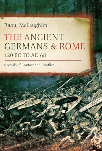 The Ancient Germans and Rome, AD 68 to 500: Records of Contact and