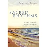 Sacred Rhythms: Arranging Our Lives for Spiritual Transformation (Renovare Resources)