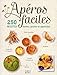 Apéros faciles : 250 recettes testées, goûtées et appréciées by 