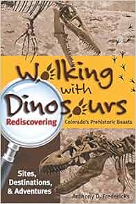Walking With Dinosaurs Rediscovering Colorado S