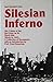 Silesian Inferno: War Crimes of the Red Army on Its March into Silesia in 1945 : A Collection of Doc by