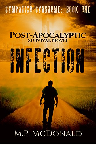 Infection: A Post-Apocalyptic Survival Novel (Sympatico Syndrome Book 1) by [McDonald, M.P.]