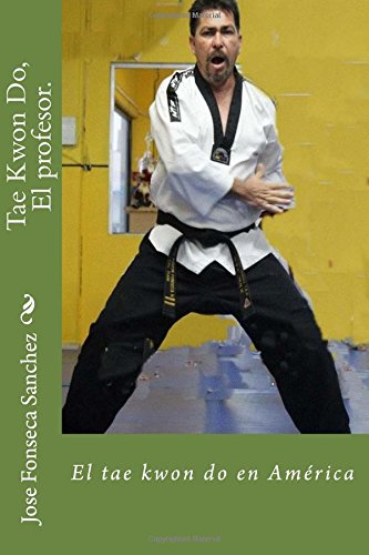 Tae Kwon Do El Profesor El Tae Kwon Do En America Spanish