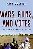 Wars, Guns, and Votes: Democracy in Dangerous Places cover