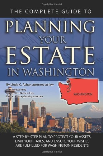 Download The Complete Guide to Planning Your Estate In Washington: A Step-By-Step Plan to Protect Your Assets, Limit Your Taxes, and Ensure Your Wishes Are Fulfilled for Washington Residents Download The Complete Guide to Planning Your Estate In Washington: A Step-By-Step Plan to Protect Your Assets, Limit Your Taxes, and Ensure Your Wishes Are Fulfilled for Washington Residents