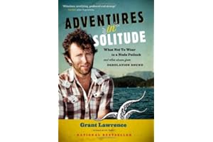 Adventures in Solitude: What Not to Wear to a Nude Potluck and Other Stories from Desolation Sound, Abridged