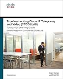 Troubleshooting Cisco IP Telephony and Video (CTCOLLAB) Foundation Learning Guide (CCNP Collaboration Exam 300-080 CTCOLLAB) (Foundation Learning Guides)