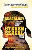 Seagalogy: The Ass-Kicking Films of Steven Seagal (New Updated Edition)