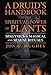A Druid's Handbook to the Spiritual Power of Plants: Spagyrics in Magical and Sexual Rituals by Jon G. Hughes