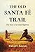 The Old Santa Fe Trail: The Story of a Great Highway