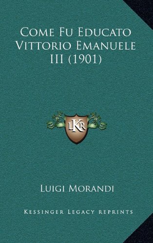 Come Fu Educato Vittorio Emanuele III (1901) (Italian Edition)