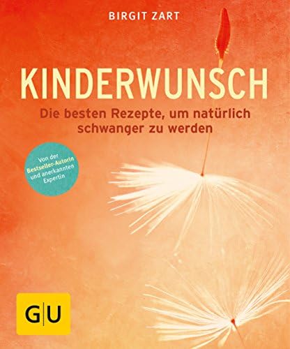 Kinderwunsch: Die besten ganzheitlichen Rezepte, um natürlich schwanger zu werden (German) Paperback – 2 Feb. 2015