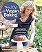 The Joy of Vegan Baking, Revised and Updated Edition: More than 150 Traditional Treats and Sinful Sw by Colleen Patrick-Goudreau