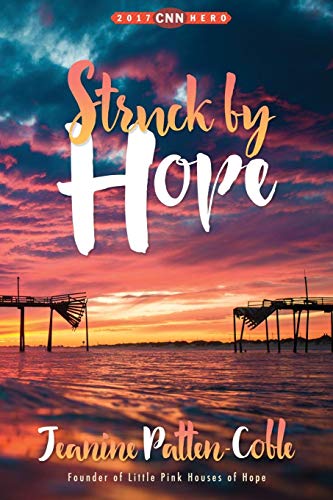 Struck by Hope: The True Story of Answering God's Call and the Creation of Little Pink Houses of Hop by Jeanine Patten-Coble