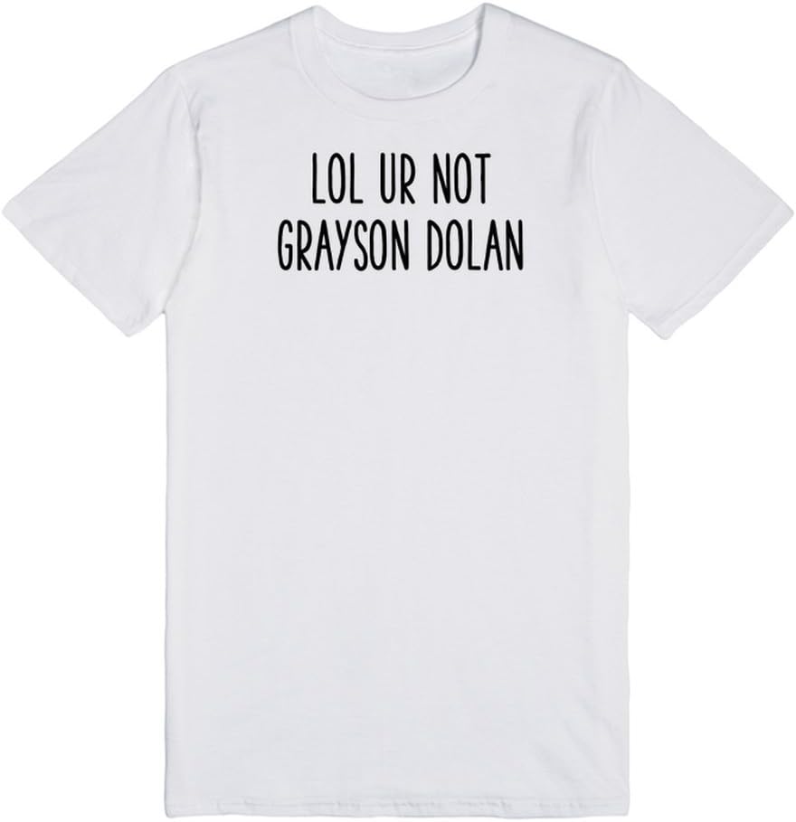 LOL ur not Grayson Dolan | T-Shirt