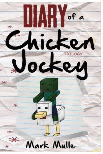 Diary of a Chicken Jockey Trilogy (An Unofficial Minecraft Book for Kids Ages 9 - 12 (Preteen)