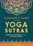 A Seeker's Guide to the Yoga Sutras: Modern Reflections on the Ancient Journey by Ram Bhakt