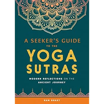 A Seeker's Guide to the Yoga Sutras: Modern Reflections on the Ancient Journey A Seeker's Guide to the Yoga Sutras: Modern Reflections on the Ancient Journey