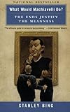 What Would Machiavelli Do? The Ends Justify the Meanness cover