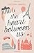 The Heart Between Us: Two Sisters, One Heart Transplant, and a Bucket List by Lindsay Harrel