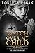Watch Over My Child: Book Three in the Michal's Destiny Series