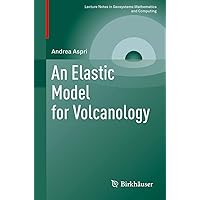 An Elastic Model for Volcanology (Lecture Notes in Geosystems Mathematics and Computing)