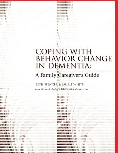 Coping with Behavior Change in Dementia: A Family Caregiver's Guide
