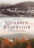 Quabbin Reservoir Through Time (America Through Time) by 