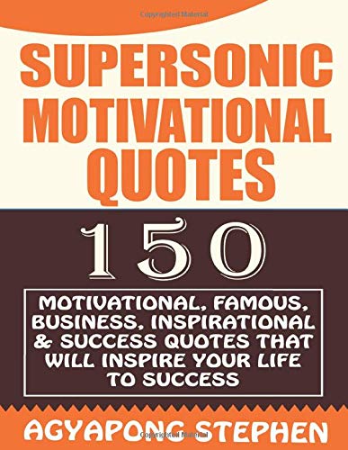 Supersonic Motivational Quotes 150 Motivational Famous Business