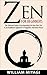 Zen: Zen For Beginners - The Ultimate Guide To Incorporating Zen Into Your Life - A Zen Buddhism Approach To Happiness And Inner Peace