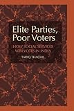 Elite Parties, Poor Voters: How Social Services Win Votes in India (Cambridge Studies in Comparative Politics)