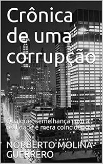 Livro Crônica de uma corrupção: Qualquer semelhança com a realidade é mera coincidência