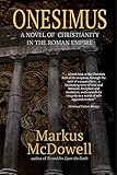 Onesimus: A Novel of Christianity in the Roman Empire by Markus McDowell