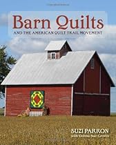 Barn Quilts and the American Quilt Trail Movement Barn Quilts and the American Quilt Trail Movement