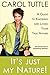 It's Just My Nature!: A Guide to Knowing and Living Your True Nature