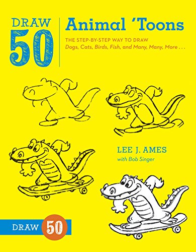 Draw 50 Animal 'Toons: The Step-by-Step Way to Draw Dogs, Cats, Birds, Fish, and Many, Many, More... Draw 50 Animal 'Toons: The Step-by-Step Way to Draw Dogs, Cats, Birds, Fish, and Many, Many, More...