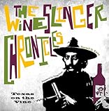 The Wineslinger Chronicles: Texas on the Vine (Grover E. Murray Studies in the American Southwest) by 