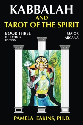 Kabbalah and Tarot of the Spirit: Book Three. The Major Arcana (Volume 3)