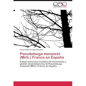 Pseudotsuga menziesii (Mirb.) Franco en España: Estado selvícola y modelos de crecimiento y gestión de plantaciones de Pseudotsuga menziesii (Mirb.