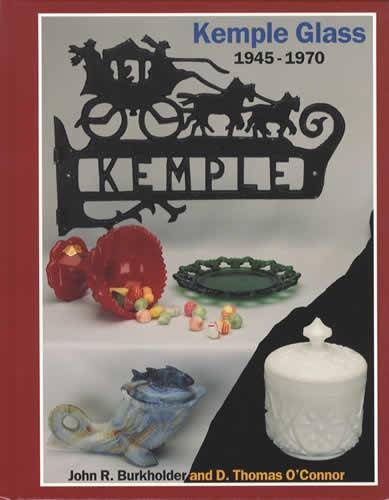 Kemple Glass, 1945-1970 by John R. Burkholder, Thomas O'Connor, D. Thomas O'Connor, John Burkholder