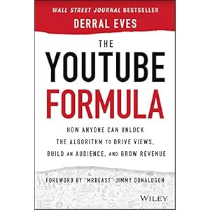 The YouTube Formula: How Anyone Can Unlock the Algorithm to Drive Views, Build an Audience, and Grow Revenue