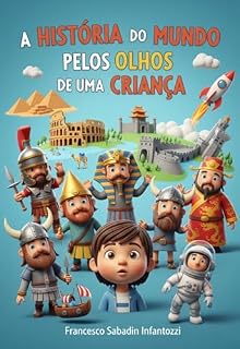 Livro A História Do Mundo Pelos Olhos De Uma Criança