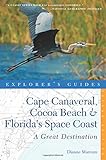 Explorer's Guide Cape Canaveral, Cocoa Beach & Florida's Space Coast: A Great Destination (Second Edition)  (Explorer's Great Destinations)