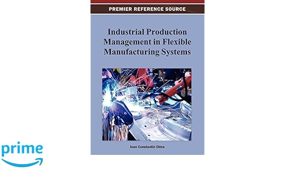 Industrial Production Management In Flexible Manufacturing - 