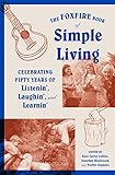 The Foxfire Book of Simple Living: Celebrating Fifty Years of Listenin', Laughin', and Learnin' (Foxfire Series) by Inc. Foxfire Fund
